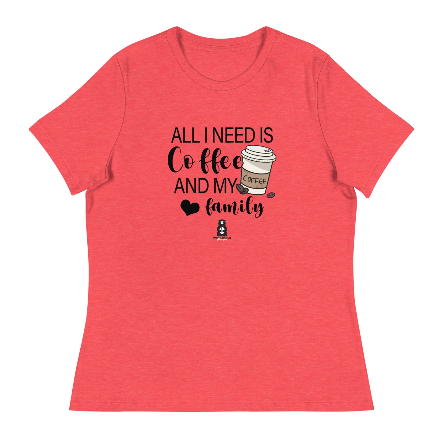 All I Need Women's Relaxed T-Shirt